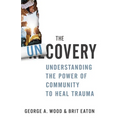 The Uncovery: Understanding the Power of Community to Heal Trauma