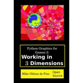 Python Graphics for Games 3: Working in 3 Dimensions: Object Creation and Animation with OpenGL and Blender