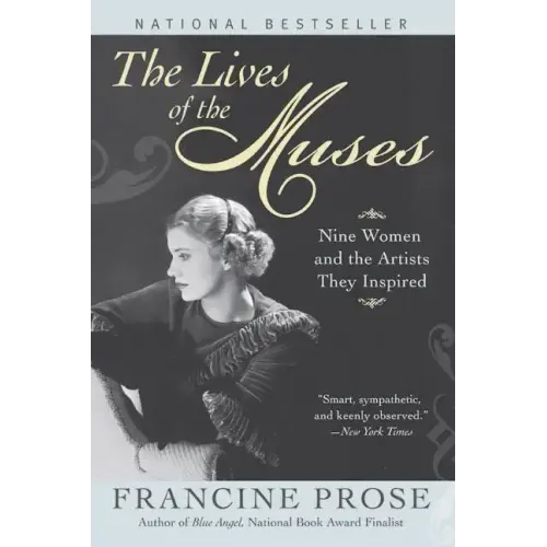 The Lives of the Muses: Nine Women & the Artists They Inspired