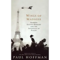 Wings of Madness: Alberto Santos-Dumont and the Invention of Flight