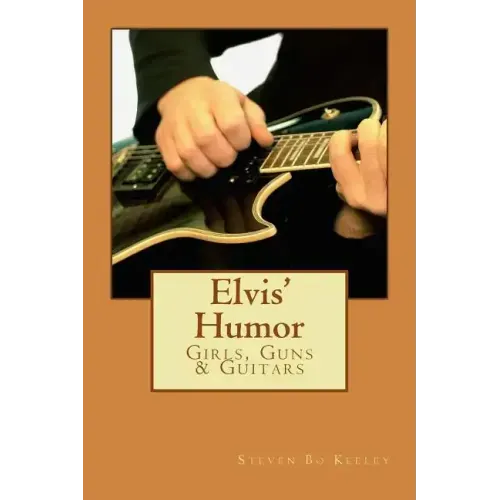 Elvis' Humor: Girls, Guns & Guitars