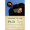 Journey to the PH.D.: How to Navigate the Process as African Americans