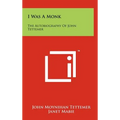I Was A Monk: The Autobiography Of John Tettemer