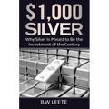 $1,000 Silver: Why SIlver Is Poised To Be The Investment Of The Century