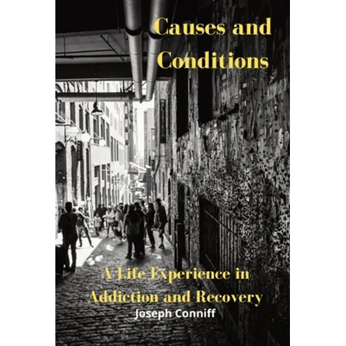 Causes and Conditions: A Life Experience in Addiction and Recovery