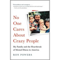 No One Cares about Crazy People: My Family and the Heartbreak of Mental Illness in America