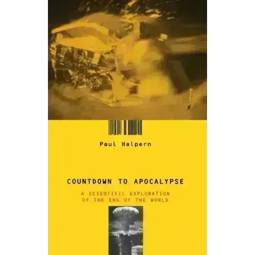 Countdown to Apocalypse: A Scientific Exploration of the End of the World