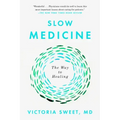 Slow Medicine: The Way to Healing
