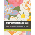 51 Large Print Dot to Dot Book: Jumbo Dot-to-Dot For Adults Seniors and Teens