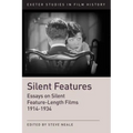 Silent Features: The Development of Silent Feature Films 1914-1934