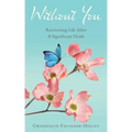 Without You: Recovering Life After a Significant Death