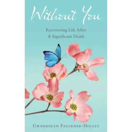 Without You: Recovering Life After a Significant Death
