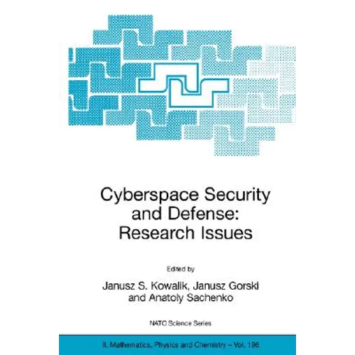 Cyberspace Security and Defense: Research Issues: Proceedings of the NATO Advanced Research Workshop on Cyberspace Security and Defense: Research Issu