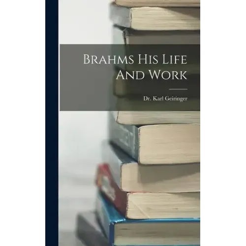 Brahms His Life And Work