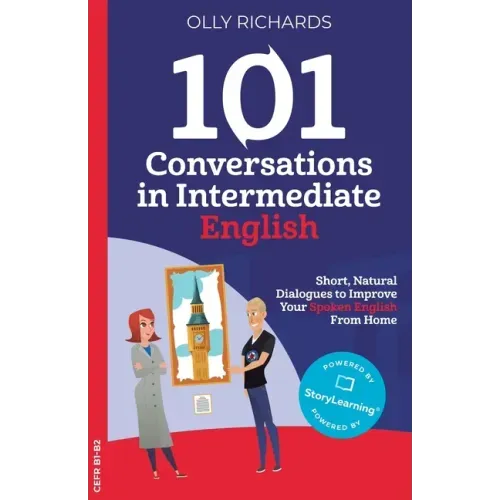 101 Conversations in Intermediate English: Short, Natural Dialogues to Improve Your Spoken English from Home
