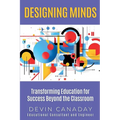 Designing Minds: Transforming Education for Success Beyond the Classroom