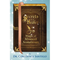 Secrets of a Healer - Magic of Advanced Aromatherapy
