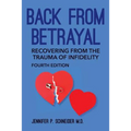 Back From Betrayal: Recovering from the Trauma of Infidelity