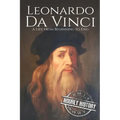 Leonardo da Vinci: A Life From Beginning to End