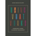 Using What Works: Elementary School Classroom Management
