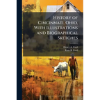 History of Cincinnati, Ohio, With Illustrations and Biographical Sketches