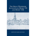 The Great Wardrobe Accounts of Henry VII and Henry VIII