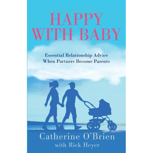 Happy With Baby: Essential Relationship Advice When Partners Become Parents