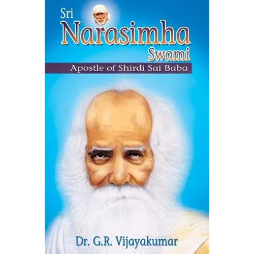 Sri Narasimha Swami: Apostle of Shirdi Sai Baba