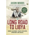 Long Road to Libya: Danger, excitement, tenacity, resilience, opportunity and success
