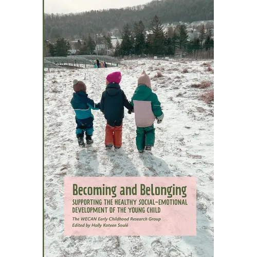 Becoming and Belonging: Supporting the Health Social-Emotional Development of the Young Child