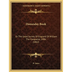 Domesday Book: Or The Great Survey Of England Of William The Conqueror, 1086 (1862) - Paperback