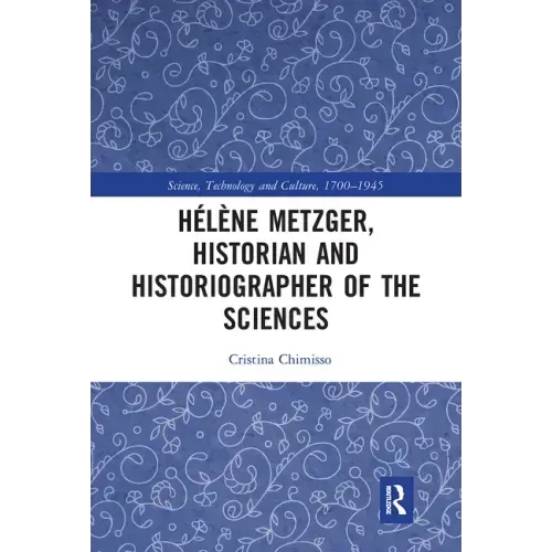 Hélène Metzger, Historian and Historiographer of the Sciences