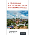 Field Manual for Palliative Care in Humanitarian Crises