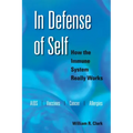 In Defense of Self: How the Immune System Really Works