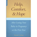 Help, Comfort, and Hope After Losing Your Baby in Pregnancy or the First Year