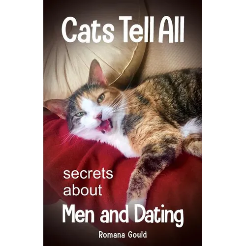 Cats Tell All: secrets about men and dating