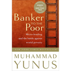 Banker to the Poor: Micro-Lending and the Battle Against World Poverty