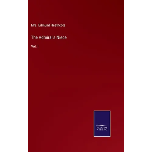 The Admiral's Niece: Vol. I