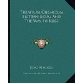 Theatrum Chemicum Brittannicum And The Way to Bliss
