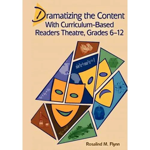 Dramatizing the Content with Curriculum-Based Readers Theatre, Grades 6-12