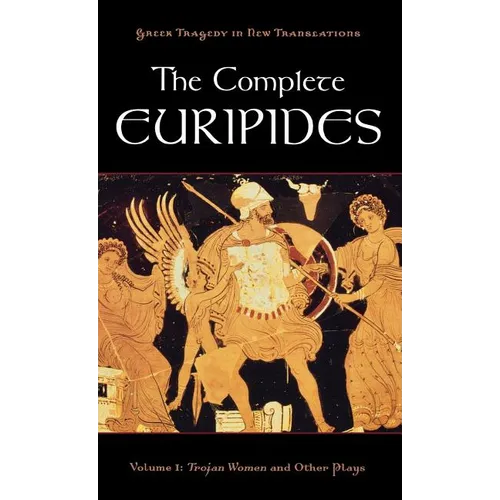 The Complete Euripides: Volume I: Trojan Women and Other Plays