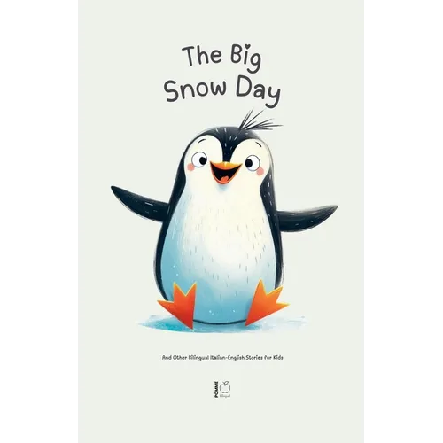 The Big Snow Day And Other Bilingual Italian-English Stories for Kids