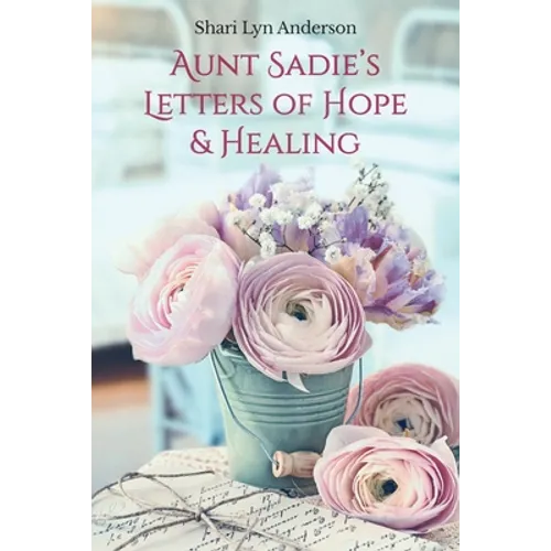 Aunt Sadie's Letters of Hope & Healing