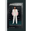 Jared Leto: Requiem for a Rock Star