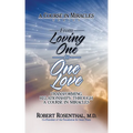 From Loving One to One Love: Transforming Relationships Through a Course in Miracles