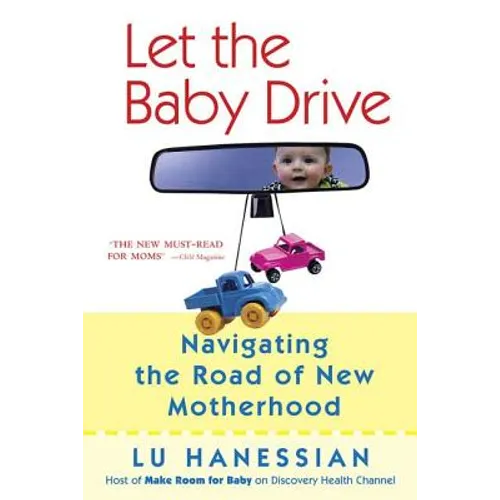 Let the Baby Drive: Navigating the Road of New Motherhood