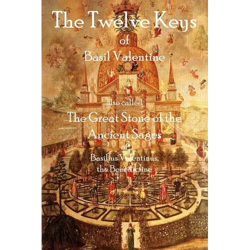 The Twelve Keys of Basil Valentine: The Great Stone of the Ancient Sages