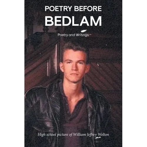 Poetry Before Bedlam: Poetry and Writings