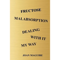 Fructose Malabsorption Dealing With It My Way Large Print