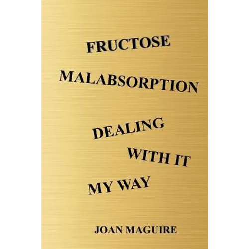 Fructose Malabsorption Dealing With It My Way Large Print